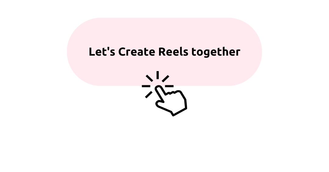 Let's Create Reels Together
